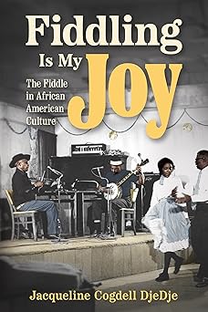 fiddling is my joy the fiddle in african american culture the fiddle in african american culture 1st edition