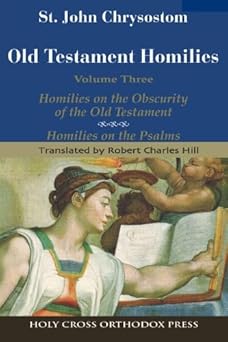 st john chrysostom homilies on the old testament homilies on the obscurity of the old testament homilies on