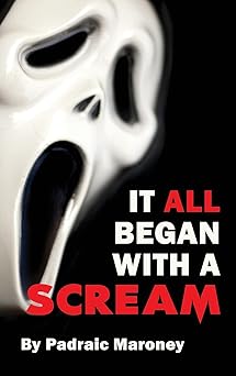 it all began with a scream 1st edition padraic maroney 1629337803, 978-1629337807