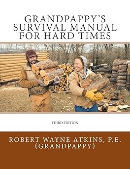 grandpappys survival manual for hard times 1st edition robert wayne atkins p e 1732788367, 978-1732788367