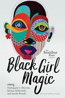 the breakbeat poets vol 2 black girl magic 1st edition jamila woods ,mahogany l browne ,idrissa simmonds