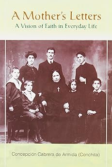 a mothers letters a vision of faith in everyday life 1st edition concepcion carbrera de armida ,dolores icaza