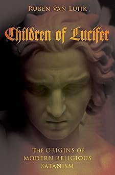 children of lucifer the origins of modern religious satanism 1st edition ruben van luijk 0190275103,