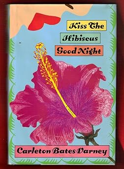 kiss the hibiscus good night 1st edition carleton bates varney 1559721227, 978-1559721226