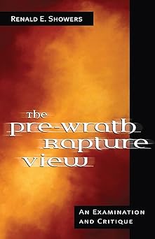 the pre wrath rapture view 1st edition renald e showers 0825436982, 978-0825436987
