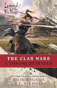 a throne betrayed a legend of the five rings novel 1st edition julie kagawa ,j t nicholas 1839082909,