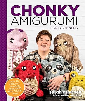 chonky amigurumi how to crochet amazing critters and creatures with chunky yarn 1st edition sarah csiacsek