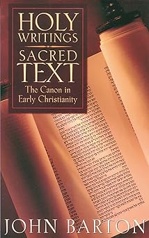 holy writings sacred text the canon of early christianity 1st edition john barton 066425778x, 978-0664257781