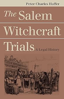 the salem witchcraft trials a legal history 1st edition peter charles hoffer 0700608591, 978-0700608591
