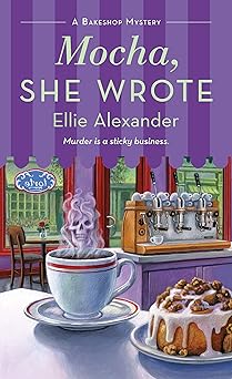 mocha she wrote a bakeshop mystery 1st edition ellie alexander 1250789427, 978-1250789426