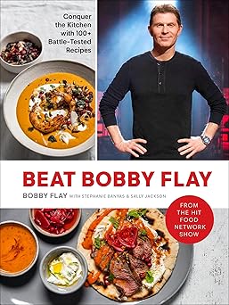 beat bobby flay conquer the kitchen with 100+ battle tested recipes a cookbook 1st edition bobby flay ,sally