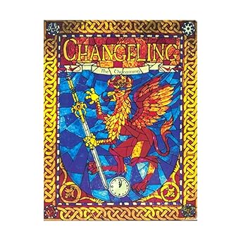 changeling the dreaming a storytelling game of modern fantasy 1st edition sam chupp ,ian lemke ,joshua