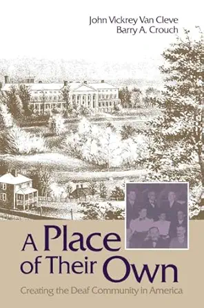 a place of their own creating the deaf community in america 1st edition john vickrey van cleve ,barry a