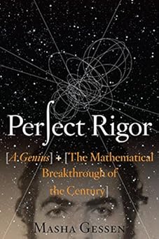 perfect rigor a genius and the mathematical breakthrough of the century 1st edition masha gessen 015101406x,