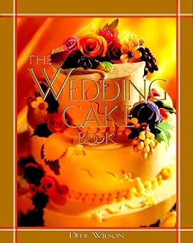 the wedding cake book 1st edition dede wilson 0028612345, 978-0028612348