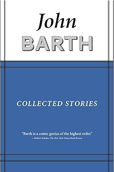 collected stories john barth 1st edition john barth 1628970952, 978-1628970951
