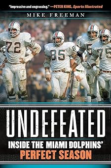 undefeated inside the miami dolphins perfect season 1st edition mike freeman 0062009834, 978-0062009838