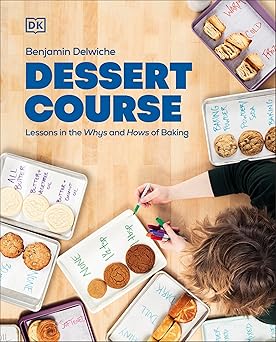 dessert course lessons in the whys and hows of baking 1st edition benjamin delwiche 0744095646, 978-0744095647