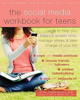 the social media workbook for teens skills to help you balance screen time manage stress and take charge of