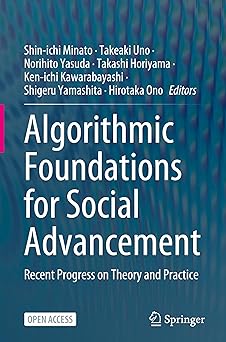 algorithmic foundations for social advancement recent progress on theory and practice 1st edition shin ichi