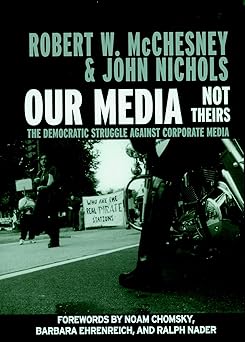 our media not theirs the democratic struggle against corporate media 1st edition john nichols ,robert w