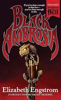 black ambrosia 1st edition elizabeth engstrom ,grady hendrix 1948405504, 978-1948405508