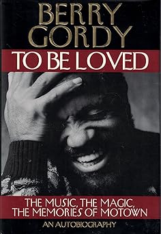 to be loved the music the magic the memories of motown an autobiography 1st edition berry gordy 044651523x,