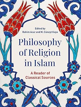 philosophy of religion in islam a reader of classical sources 1st edition rahim acar ,m ca 1/4neyt kaya