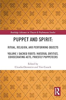 puppet and spirit ritual religion and performing objects 1st edition claudia orenstein ,tim cusack