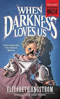 when darkness loves us 1st edition elizabeth engstrom ,grady hendrix 1948405318, 978-1948405317