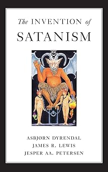 the invention of satanism 1st edition asbjorn dyrendal ,james r lewis ,jesper aa petersen 0195181107,