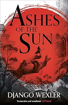 ashes of the sun 1 1st edition django wexler 1788543165, 978-1788543163