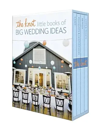 the knot little books of big wedding ideas cakes bouquets and centerpieces vows and toasts and details 1st