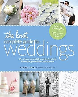 the knot complete guide to weddings the ultimate source of ideas advice and relief for the bride and groom