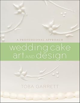 wedding cake art and design a professional approach 1st edition toba m garrett 0470381337, 978-0470381335