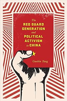 the red guard generation and political activism in china 1st edition guobin yang 0231149654, 978-0231149655