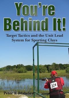 youre behind it 1st edition peter f blakeley ,clayshootingusa 0979536707, 978-0979536700