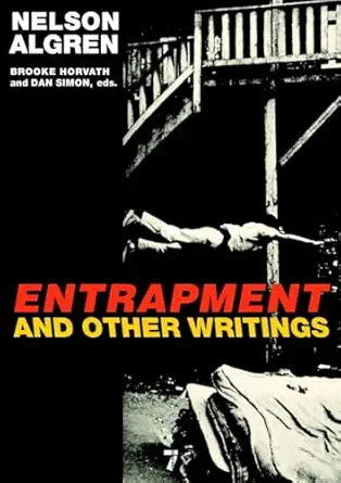 entrapment and other writings 1st edition nelson algren ,brooke horvath ,dan simon 1583228683, 978-1583228685