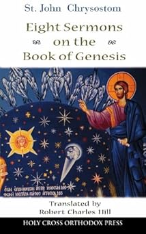 st john chrysostom eight sermons on the book of genesis 1st edition robert c hill 1885652739, 978-1885652737