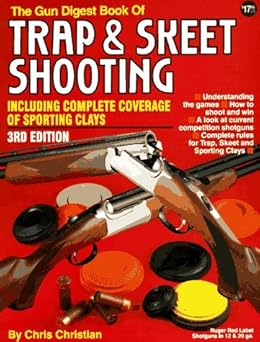 the gun digest book of trap and skeet shooting including complete coverage of sporting clays 1st edition