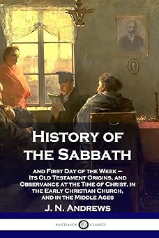 history of the sabbath and first day of the week its old testament origins and observance at the time of