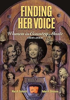 finding her voice women in country music 1800 2000 1st edition mary a bufwack ,robert k oermann 0826514324,