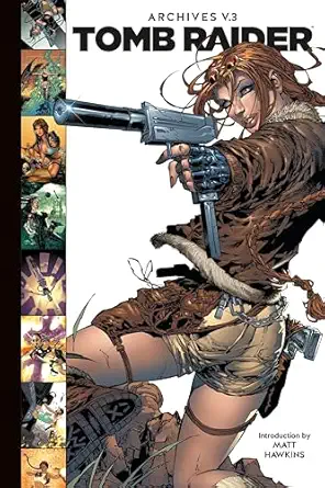tomb raider archives volume 3 1st edition dan slott ,tony daniel ,jonathan sibal ,michael turner ,adam hughes
