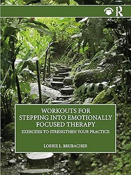 workouts for stepping into emotionally focused therapy 1st edition lorrie l brubacher 1032151315,