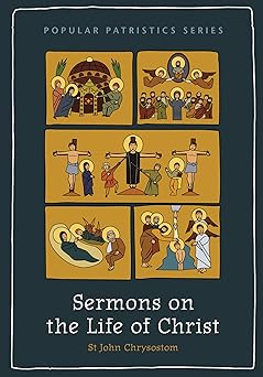 sermons on the life of christ 1st edition st john chrysostom 0881417688, 978-0881417685
