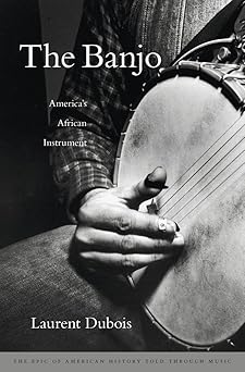the banjo americaa s african instrument 1st edition laurent dubois 0674047842, 978-0674047846
