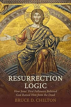resurrection logic how jesus first followers believed god raised him from the dead 1st edition bruce d