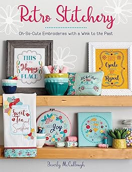 retro stitchery oh so cute embroideries with a wink to the past 1st edition beverly mccullough 168356121x,