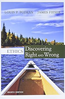 ethics discovering right and wrong 1st edition louis pojman ,james fieser 1305584554, 978-1305584556