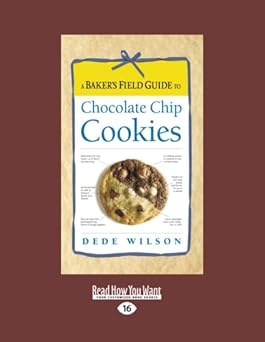 a bakers field guide to chocolate chip cookies 1st edition dede wilson 1459605276, 978-1459605275